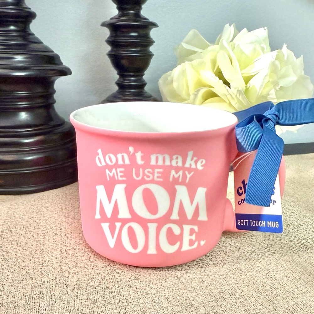 NWT DON’T MAKE ME USE MY MOM VOICE Soft Touch Ceramic Mug